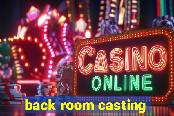 back room casting